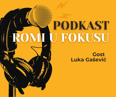 PODKAST: Romi u fokusu - Gost Luka Gašević